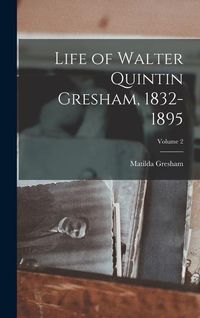 Produktbild: Life of Walter Quintin Gresham, 1832-1895; Volume 2