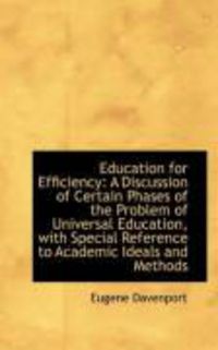 Produktbild: Education for Efficiency: A Discussion of Certain Phases of the Problem of Universal Education, with