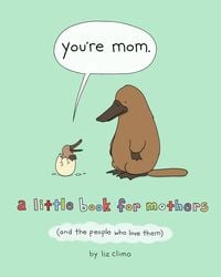Bild vom Artikel You're Mom: A Little Book for Mothers (and the People Who Love Them) vom Autor Liz Climo