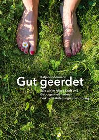 Produktbild: Gut geerdet: Wie wir im Alltag Kraft und Geborgenheit finden