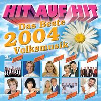Bild vom Artikel Hit auf Hit - das Beste 2004 (Volksmusik) vom Autor Various Artists