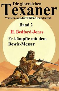Produktbild: Er k&auml;mpfte mit dem Bowie-Messer: Western: Die glorreichen Texaner Band 2