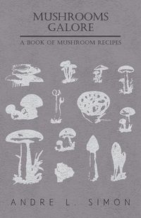 Produktbild: Mushrooms Galore - A Book of Mushroom Recipes
