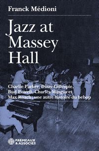 Produktbild: Jazz as Massey Hall : Charlie Parker, Dizzi Gillespie, Bud Powell