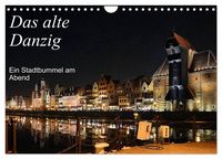 Produktbild: Das alte Danzig - Ein Stadtbummel am Abend (Wandkalender 2026 DIN A4 quer), CALVENDO Monatskalender