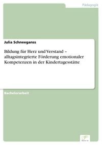 Produktbild: Bildung f&uuml;r Herz und Verstand - alltagsintegrierte F&ouml;rderung emotionaler Kompetenzen in der Kindertagesst&auml;tte