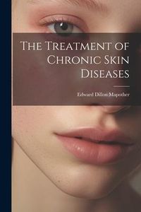 Produktbild: The Treatment of Chronic Skin Diseases