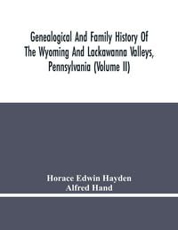 Produktbild: Genealogical And Family History Of The Wyoming And Lackawanna Valleys, Pennsylvania (Volume Ii)