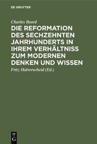 Produktbild: Die Reformation des sechzehnten Jahrhunderts in ihrem Verh&auml;ltniss zum modernen Denken und Wissen