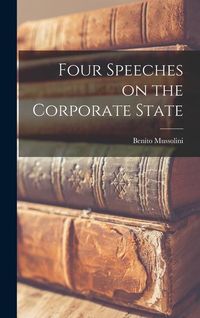 Bild vom Artikel Four Speeches on the Corporate State vom Autor Benito Mussolini