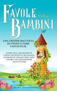Produktbild: Favole per Bambini Una grande raccolta di favole e fiabe fantastiche. (Vol.6)