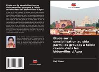 Produktbild: &Eacute;tude sur la sensibilisation au sida parmi les groupes &agrave; faible revenu dans les bidonvilles d'Agra