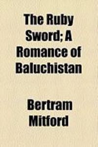 Produktbild: The Ruby Sword; A Romance of Baluchistan
