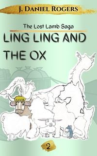 Produktbild: Ling Ling and The Ox (The Lost Lamb Saga, #2)