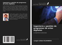 Produktbild: Ingenier&iacute;a y gesti&oacute;n de programas de artes digitales