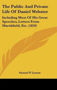Produktbild: Lyman, S: Public And Private Life Of Daniel Webster