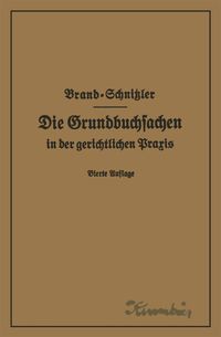 Bild vom Artikel Die Grundbuchsachen in der gerichtlichen Praxis einschließlich Aufwertung der Grundstückspfandrechte vom Autor Arthur Brand