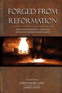Produktbild: Forged From Reformation: How Dispensational Thought Advances the Reformed Legacy