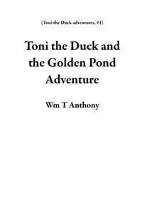 Produktbild: Toni the Duck and the Golden Pond Adventure (Toni the Duck adventures, #1)