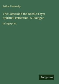 Produktbild: The Camel and the Needle's eye; Spiritual Perfection, A Dialogue