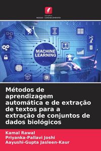 Produktbild: M&eacute;todos de aprendizagem autom&aacute;tica e de extra&ccedil;&atilde;o de textos para a extra&ccedil;&atilde;o de conjuntos de dados biol&oacute;gicos