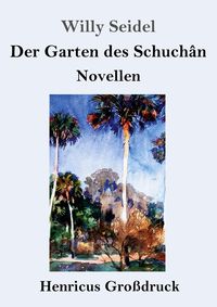 Produktbild: Der Garten des Schuch&acirc;n (Gro&szlig;druck)