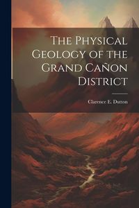 Produktbild: The Physical Geology of the Grand Cañon District
