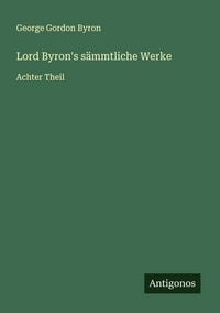 Produktbild: Lord Byron's s&auml;mmtliche Werke