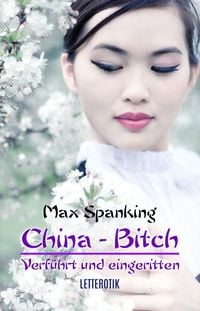 Produktbild: China-Bitch - Verf&uuml;hrt und eingeritten