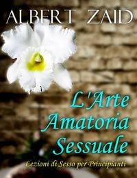 Produktbild: L'Arte Amatoria - Sessuale Lezioni di Sesso per Principianti