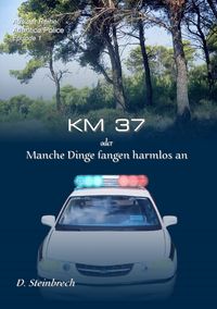 Produktbild: KM 37 oder Manche Dinge fangen harmlos an