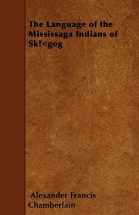 Produktbild: The Language of the Mississaga Indians of Sk&Aring;'gog