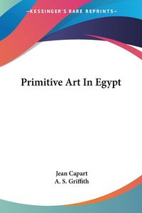Produktbild: Capart, J: Primitive Art In Egypt