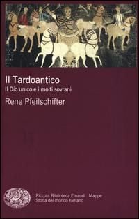 Produktbild: Il tardoantico. Il dio unico e i molti sovrani