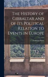 Produktbild: The History of Gibraltar and of its Political Relation to Events in Europe