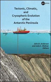 Produktbild: Tectonic, Climatic, and Cryospheric Evolution of the Antarctic Peninsula
