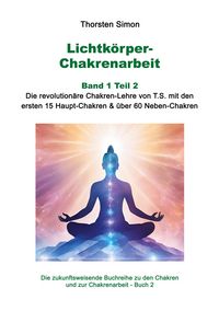 Produktbild: Lichtk&ouml;rper-Chakrenarbeit Band 1 Teil 2