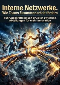 Produktbild: Interne Netzwerke. Wie Teams Zusammenarbeit F&ouml;rdern