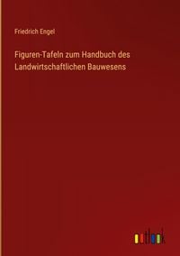 Produktbild: Figuren-Tafeln zum Handbuch des Landwirtschaftlichen Bauwesens