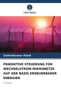 Produktbild: Pr&auml;diktive Steuerung f&uuml;r Wechselstrom-Mikronetze Auf der Basis Erneuerbarer Energien