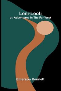 Produktbild: Leni-Leoti; Or, Adventures In The Far West
