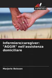 Produktbild: Infermiere/caregiver: "AGGIR" nell'assistenza domiciliare