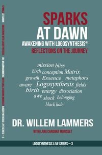 Produktbild: Sparks at Dawn: Awakening with Logosynthesis&reg;. Reflections on the Journey (Logosynthesis Live Series #3)