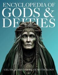 Produktbild: Encyclopedia of Gods & Deities - Celtic & British Isles Mythology