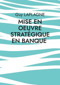 Produktbild: Mise en oeuvre strat&eacute;gique en banque