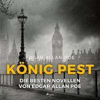 Bild vom Artikel König Pest - Die besten Novellen von Edgar Allan Poe (Ungekürzt) vom Autor Edgar Allan Poe