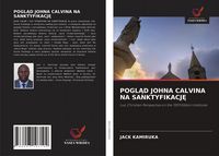 Produktbild: Pogl&iquest;d Johna Calvina Na Sanktyfikacj&iquest;