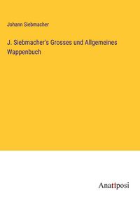 Produktbild: J. Siebmacher's Grosses und Allgemeines Wappenbuch