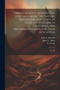 Produktbild: Urban Geology, Master Plan for California; the Nature, Magnitude, and Costs of Geologic Hazards in California and Recommendations for Their Mitigation