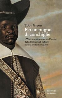Produktbild: Per un pugno di conchiglie. L'Africa occidentale dall'inizio della tratta degli schiavi all'Et&agrave; delle rivoluzioni